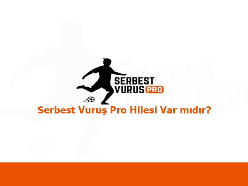 Serbest Vuruş Pro Hilesi Var mıdır? 2024